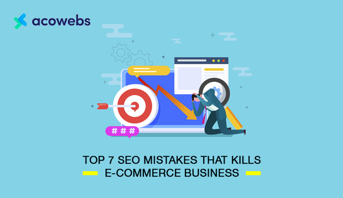 Top 7 SEO Mistakes That Kills E-commerce Business