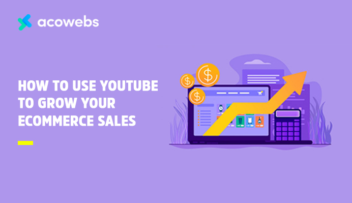 How to Use YouTube to Grow Your Ecommerce Sales