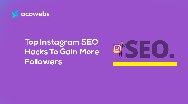 Top Instagram SEO Hacks To Gain More Followers in 2021