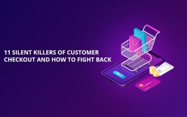 11 Silent Killers of Customer Checkout and How To Fight Back