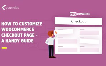 How To Customize WooCommerce Checkout Page – A Handy Guide