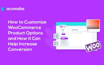How to Customize WooCommerce Product Options and How it Can Help Increase Conversion
