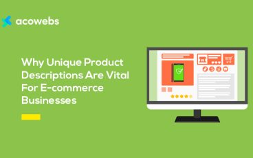 Why Unique Product Descriptions Are Vital For E-commerce Businesses