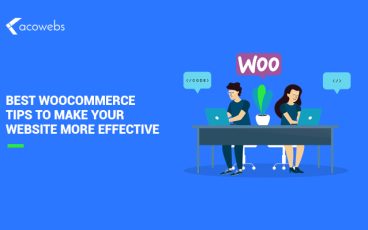 Top WooCommerce Tips To Make Your Website More Effective