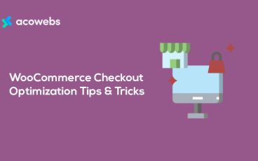 WooCommerce Checkout Optimization Tips & Tricks